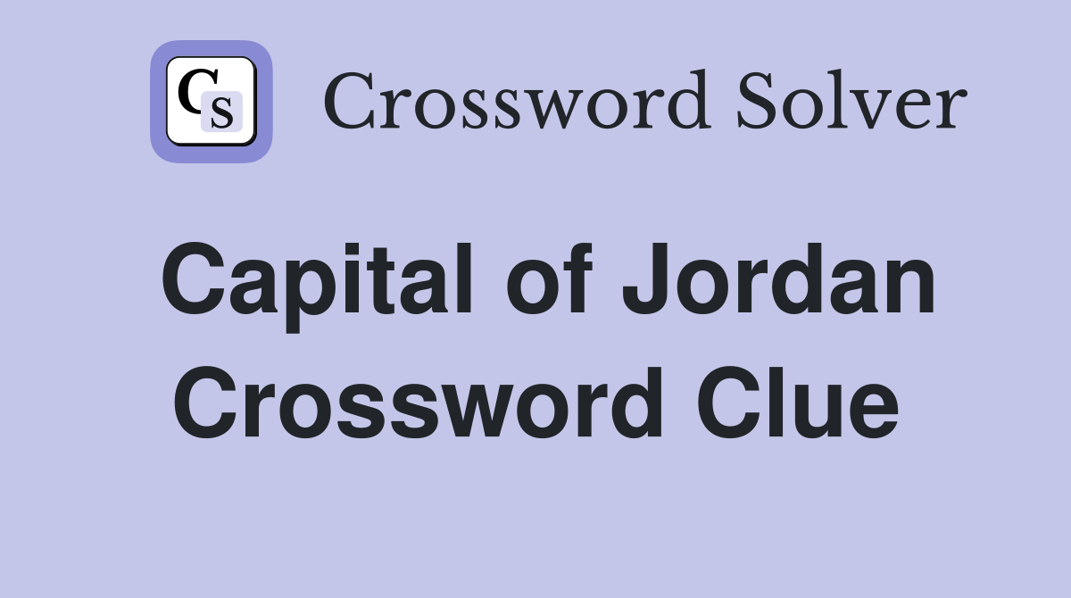 Capital of Jordan Crossword Clue Answers Crossword Solver